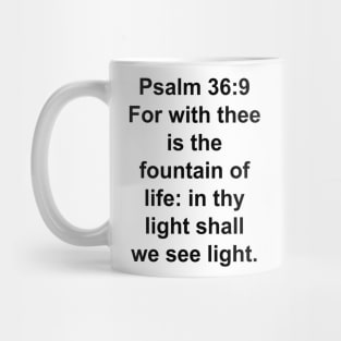 Psalm 36:9  King James Version (KJV) Bible Verse Typography Mug